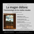 Research paper thumbnail of Mesa redonda - La imagen diáfana: fenomenología de los medios visuales