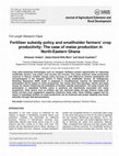 Research paper thumbnail of Fertilizer subsidy policy and smallholder farmers crop productivity: The case of maize production in North-Eastern Ghana