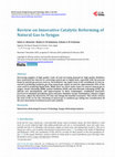 Research paper thumbnail of Review on Innovative Catalytic Reforming of Natural Gas to Syngas