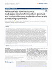 Research paper thumbnail of Release of lead from Renaissance lead-glazed ceramics from southern Denmark and northern Germany: implications from acetic acid etching experiments (Rasmussen et al 2022, HerSci 10)