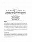 Research paper thumbnail of Data Mining Approach for Predicting the Likelihood of Infertility in Nigerian Women