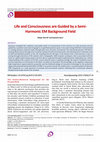 Research paper thumbnail of Life and Consciousness are Guided by a Semi-Harmonic EM Background Field