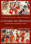 Research paper thumbnail of Call for Papers V AdS ITA ENG - La guerra nel Medioevo. Organizzarla, raccontarla, viverla // War in the Middle Ages. Organization, narratives, experiences