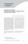 Research paper thumbnail of Esperando a los bárbaros: leyendas urbanas, rumores e imaginarios sobre la violencia en las ciudades