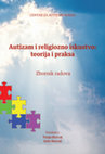 Research paper thumbnail of Autizam i religiozno iskustvo: teorija i praksa. Zbornik radova (Rijeka, 2022., str. 138.)