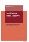 Research paper thumbnail of Una Chiesa senza vescovi? La sacramentalità dell'episcopato tra storia, teologia e liturgia. Presentazione di Marcello Semeraro