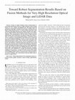 Research paper thumbnail of Toward Robust Segmentation Results Based on Fusion Methods for Very High Resolution Optical Image and LiDAR Data