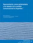 Research paper thumbnail of Representación, arena parlamentaria y los debates de la cuestión comunicacional en Argentina