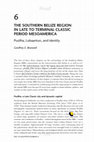 Research paper thumbnail of (2022d) The Southern Belize Region in Late to Terminal Classic Period Mesoamerica: Pusilha, Lubaantun, and Identity