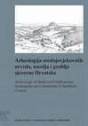 Research paper thumbnail of Tkalčec, T., Sekelj Ivančan, T., Krznar, S., Arheologija srednjovjekovnih utvrda, naselja i groblja sjeverne Hrvatske, Monografije Instituta za arheologiju 5, Zagreb, 2021.