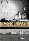 Research paper thumbnail of Flooded Pasts: UNESCO, Nubia, and the Recolonization of Archaeology