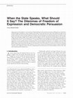 Research paper thumbnail of When the State Speaks, What Should It Say? The Dilemmas of Freedom of Expression and Democratic Persuasion