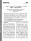 Research paper thumbnail of A Model and Algorithm for the Courier Delivery Problem with Uncertainty