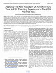 Research paper thumbnail of Applying The New Paradigm Of Anywhere Any Time In ESL Teaching Experience In The KRG Province Iraq