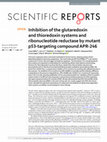 Research paper thumbnail of Inhibition of the glutaredoxin and thioredoxin systems and ribonucleotide reductase by mutant p53-targeting compound APR-246