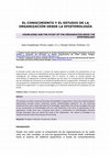 Research paper thumbnail of El conocimiento y el estudio de la organización desde la epistemología