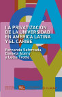 Research paper thumbnail of Privatización y mercantilización de la universidad latinoamericana: nudos de poder y enredos de sentidos