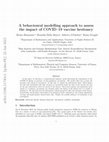 Research paper thumbnail of A behavioural modelling approach to assess the impact of COVID-19 vaccine hesitancy