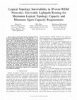 Research paper thumbnail of Logical topology survivability in IP-over-WDM networks: Survivable lightpath routing for maximum logical topology capacity and minimum spare capacity requirements