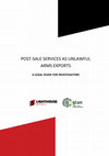 Research paper thumbnail of Post-Sale Services as Unlawful Arms Exports: A Legal Guide for Investigators