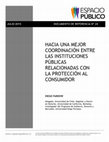 Research paper thumbnail of Hacia una mejor coordinación entre las instituciones públicas relacionadas con la protección al consumidor