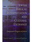 Research paper thumbnail of Jewish Biblical Interpretation and Cultural Exchange: Ancient and Medieval Biblical Exegesis in a Comparative Context