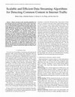 Research paper thumbnail of Scalable and Efficient Data Streaming Algorithms for Detecting Common Content in Internet Traffic