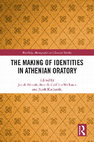 Research paper thumbnail of The Making of Identities in Athenian Oratory (Routledge, 2019)