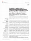 Research paper thumbnail of Preliminary Results From a Randomized Controlled Study for an App-Based Cognitive Behavioral Therapy Program for Depression and Anxiety in Cancer Patients