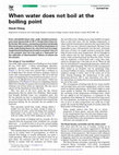 Research paper thumbnail of When water does not boil at the boiling point