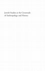 Research paper thumbnail of Jewish Studies at the Crossroads of Anthropology and History: authority, diaspora, tradition