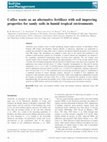 Research paper thumbnail of Coffee waste as an alternative fertilizer with soil improving properties for sandy soils in humid tropical environments