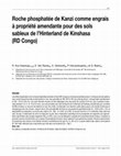 Research paper thumbnail of Roche phosphatée de Kanzi comme engrais à propriété amendante pour les sols sableux de l’interland de Kinshasa (DR Congo)