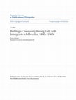 Research paper thumbnail of Building a Community Among Early Arab Immigrants in Milwaukee, 1890s–1960s