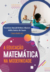 Research paper thumbnail of A EDUCAÇÃO MATEMÁTICA EDUCAÇÃO MATEMÁTICA EDUCAÇÃO MATEMÁTICA EDUCAÇÃO MATEMÁTICA NA MODERNIDADE