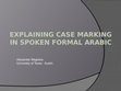 Research paper thumbnail of Explaining Case-Marking in Spoken Formal Arabic