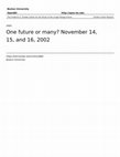 Research paper thumbnail of One future or many? November 14, 15, and 16, 2002