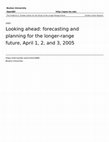 Research paper thumbnail of Looking ahead: forecasting and planning for the longer-range future, April 1, 2, and 3, 2005