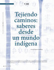 Research paper thumbnail of Tejiendo caminos: saberes desde un mundo indígena