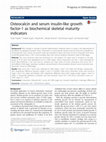 Research paper thumbnail of Osteocalcin and serum insulin-like growth factor-1 as biochemical skeletal maturity indicators