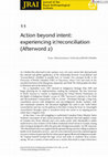 Research paper thumbnail of Action beyond intent: experiencing ir/reconciliation (Afterword 2)