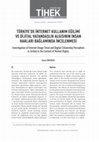 Research paper thumbnail of Türkiye'de İnternet Kullanım Eğilimi ve Dijital Vatandaşlık Algısının İnsan Hakları Bağlamında İncelenmesi