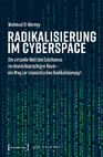 Research paper thumbnail of RADIKALISIERUNG IM CYBERSPACE Die virtuelle Welt des Salafismus im deutschsprachigen Raum - ein Weg zur islamistischen Radikalisierung?