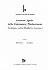 Research paper thumbnail of Ottoman Legacies in the Contemporary Mediterranean The Balkans and the Middle East Compared