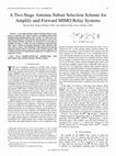 Research paper thumbnail of A Two-Stage Antenna Subset Selection Scheme for Amplify-and-Forward MIMO Relay Systems