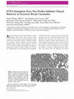 Research paper thumbnail of ETV6 Disruption Does Not Predict Indolent Clinical Behavior in Secretory Breast Carcinoma