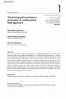 Research paper thumbnail of Theorizing policy-industry processes: A media policy field approach