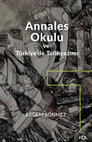 Research paper thumbnail of Annales Okulu ve Türkiye'de Tarihyazımı: Annales Okulunun Türkiye'deki Tarihyazımına Etkisi (Başlangıçtan 1980'e), (3. Baskı), Fol Kitap, Ankara, 2022. (1.Baskı: İstanbul, 2008).