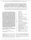 Research paper thumbnail of A Current Sharing Method Utilizing Single Balancing Transformer for a Multiphase LLC Resonant Converter With Integrated Magnetics