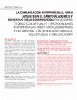 Research paper thumbnail of La comunicación interpersonal, gran ausente en el campo académico y educativo de la comunicación. Reflexiones teórico-conceptuales y provocaciones en torno a las redes sociales digitales y la construcción de nuevas formas de colectividad y comunicación